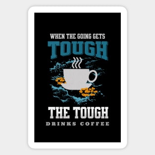 The Tough Drinks Coffee Fun Good Vibes Free Spirit Magnet